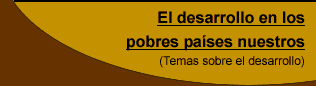 El Desarrollo en los pobres pa&iacute;ses nuestros: temas sobre el desarrollo
